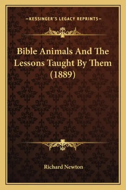 Bible Animals And The Lessons Taught By Them (1889) by Richard Newton