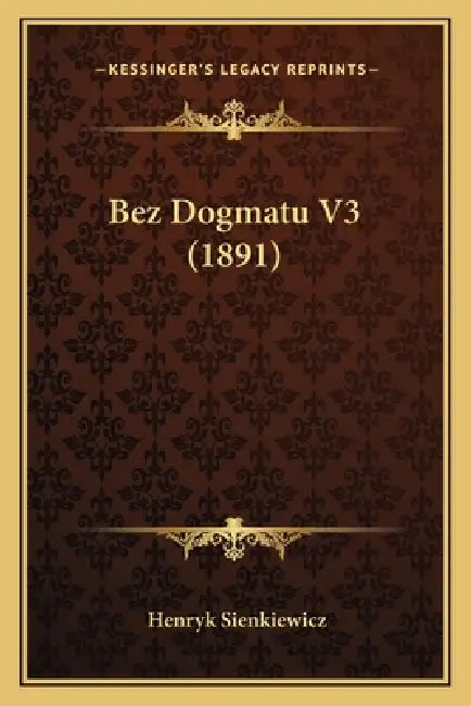 Bez Dogmatu V3 (1891) by Henryk Sienkiewicz