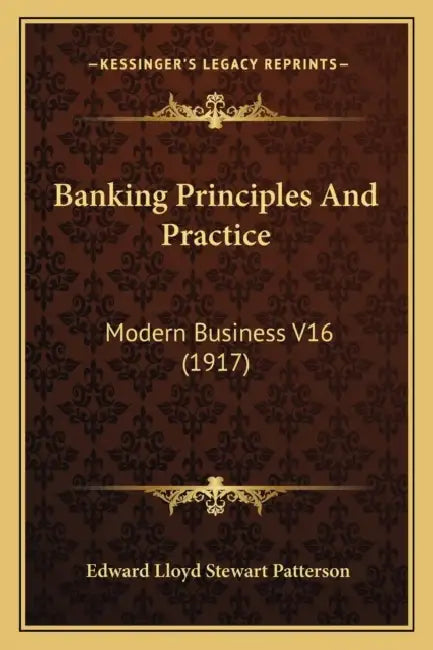 Banking Principles And Practice: Modern Business V16 (1917) by Edward Lloyd Stewart Patterson