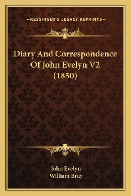 Diary And Correspondence Of John Evelyn V2 (1850) by John Evelyn, William Bray