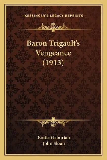 Baron Trigault's Vengeance (1913) by Emile Gaboriau, John Sloan