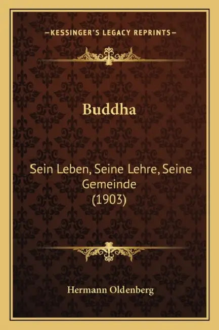 Buddha: Sein Leben, Seine Lehre, Seine Gemeinde (1903) by Hermann Oldenberg