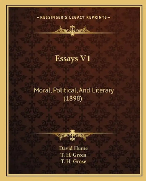 Essays V1: Moral, Political, And Literary (1898) by David Hume, T. H. Green, T. H. Grose