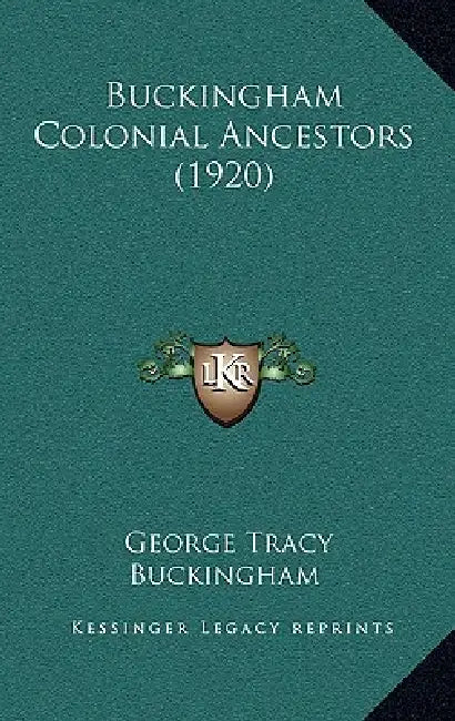 Buckingham Colonial Ancestors (1920) by George Tracy Buckingham