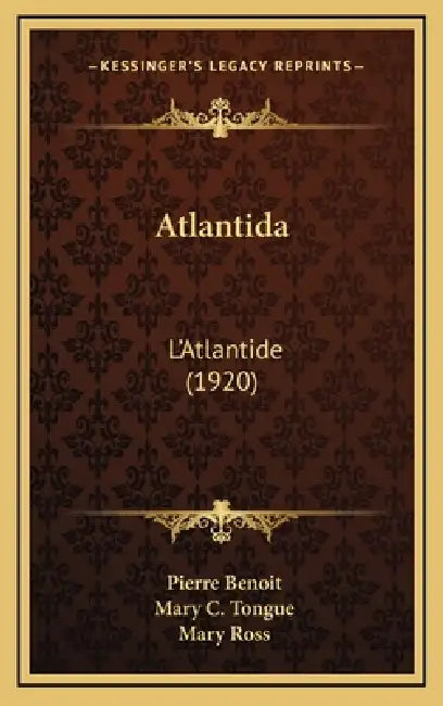 Atlantida: L'Atlantide (1920) by Pierre Benoit, Mary C. Tongue, Mary Ross