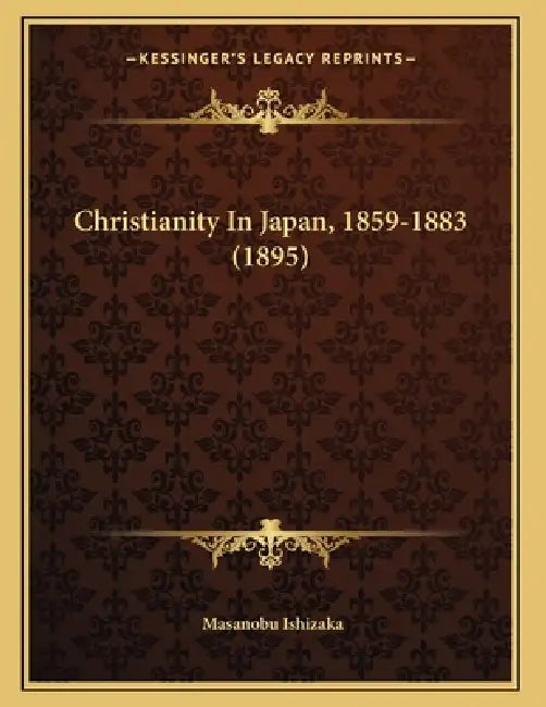 Christianity In Japan, 1859-1883 (1895) by Masanobu Ishizaka