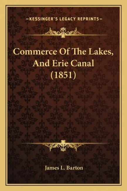 Commerce Of The Lakes, And Erie Canal (1851) by James L. Barton