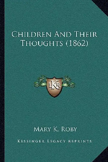 Children And Their Thoughts (1862) by Mary K. Roby