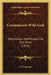 Communion With God: Meditations And Prayers For One Week (1874) by A. Clergyman