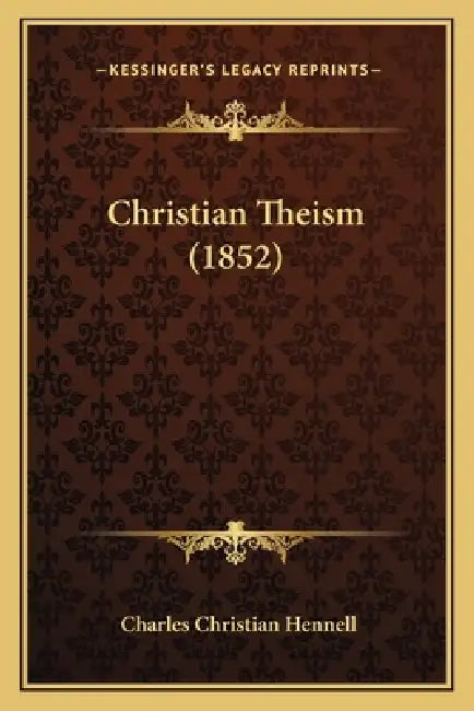 Christian Theism (1852) by Charles Christian Hennell