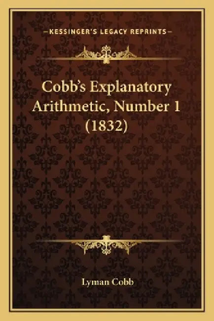 Cobb's Explanatory Arithmetic, Number 1 (1832) by Lyman Cobb
