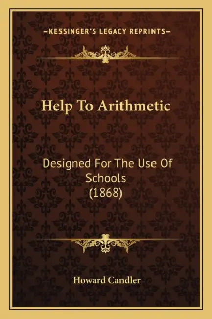 Help To Arithmetic: Designed For The Use Of Schools (1868) by Howard Candler