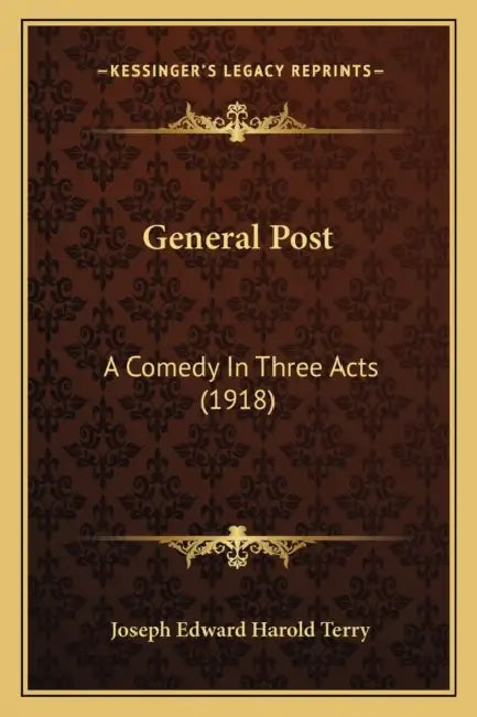 General Post: A Comedy In Three Acts (1918) by Joseph Edward Harold Terry