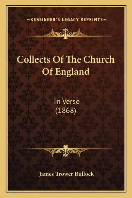 Collects Of The Church Of England: In Verse (1868) by James Trower Bullock