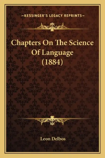 Chapters On The Science Of Language (1884) by Leon Delbos