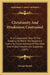 Christianity And Hindooism Contrasted: Or A Comparative View Of The Evidence By Which The Respective Claims To Divine Authority Of The Bible And Hindo by George Mundy