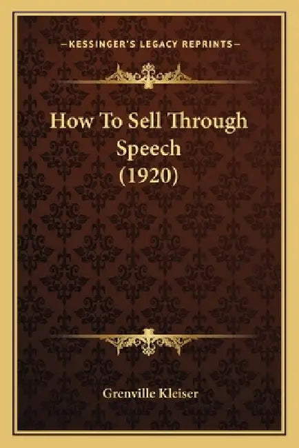 How To Sell Through Speech (1920) by Grenville Kleiser