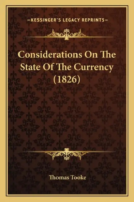 Considerations On The State Of The Currency (1826) by Thomas Tooke