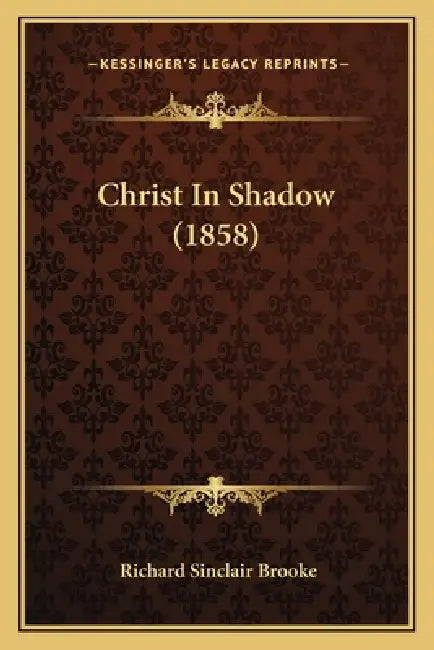 Christ In Shadow (1858) by Richard Sinclair Brooke