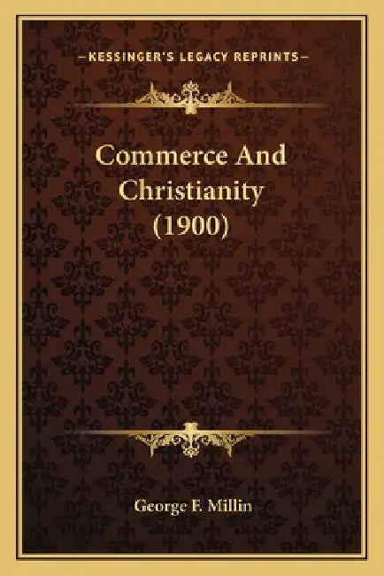 Commerce And Christianity (1900) by George F. Millin