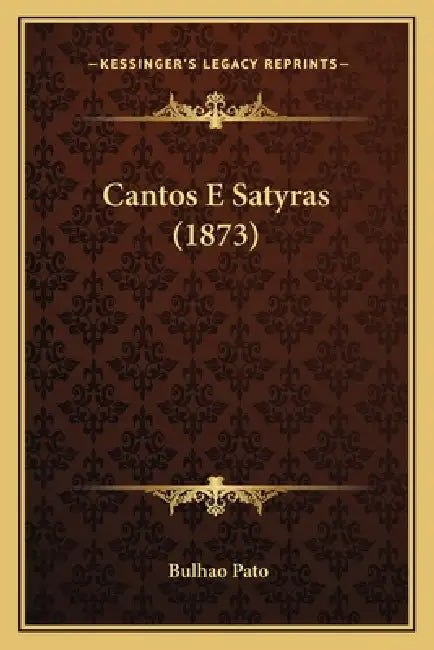 Cantos E Satyras (1873) by Bulhao Pato