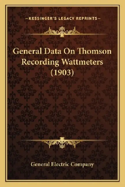 General Data On Thomson Recording Wattmeters (1903) by General Electric Company