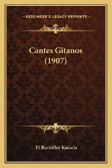 Cantes Gitanos (1907) by El Bachiller Katacla