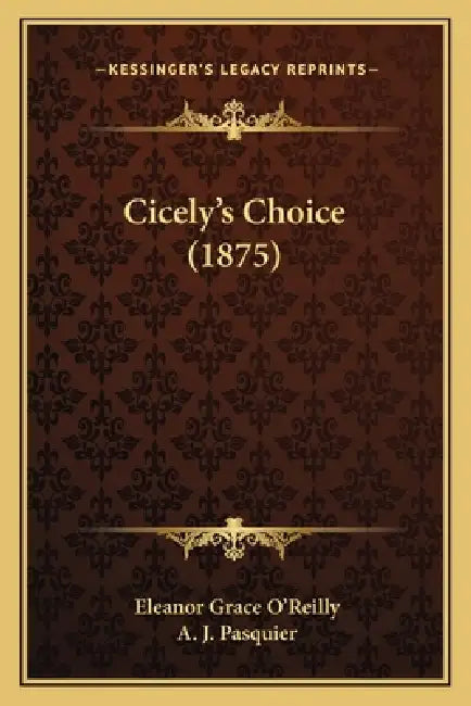 Cicely's Choice (1875) by Eleanor Grace O'Reilly, A. J. Pasquier