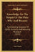 Knowledge For The People Or The Plain Why And Because: Familiarizing Subjects Of Useful Curiosity And Amusing Research (1832) by John Timbs