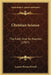 Christian Science: The Faith And Its Founder (1907) by Lyman Pierson Powell