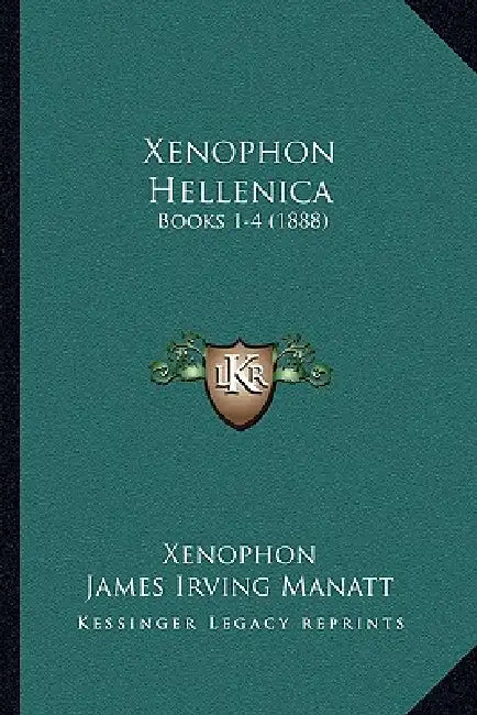 Xenophon Hellenica: Books 1-4 (1888) by Xenophon, James Irving Manatt