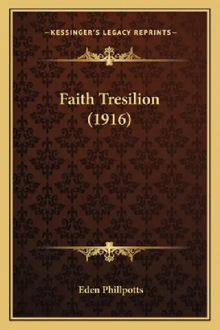 Faith Tresilion (1916) by Eden Phillpotts