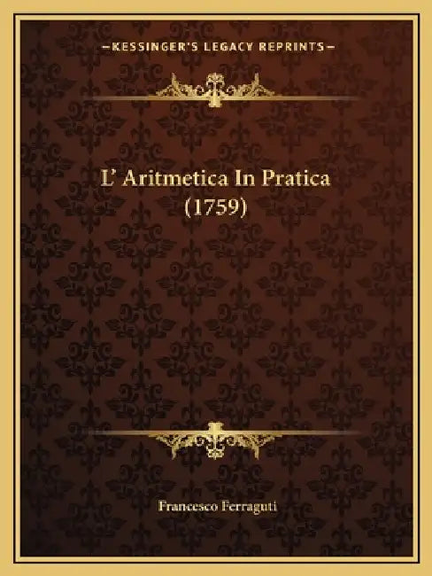 L' Aritmetica In Pratica (1759) by Francesco Ferraguti