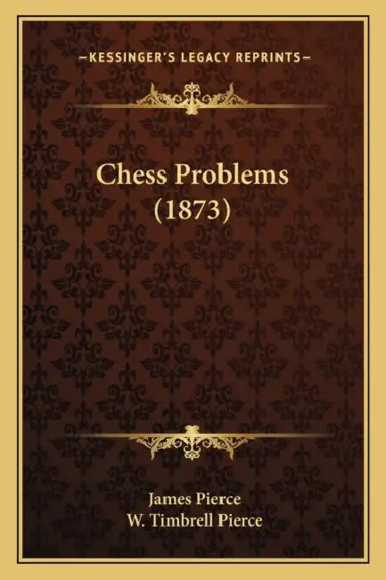 Chess Problems (1873) by James Pierce, W. Timbrell Pierce
