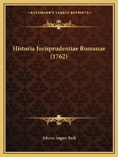 Historia Jurisprudentiae Romanae (1762) by Johann August Bach