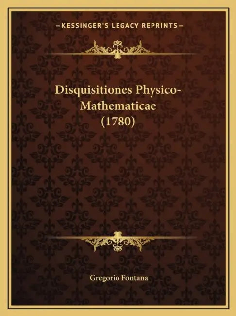 Disquisitiones Physico-Mathematicae (1780) by Gregorio Fontana