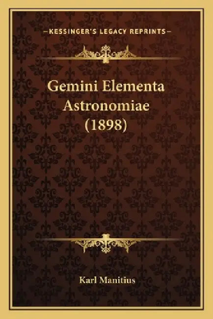 Gemini Elementa Astronomiae (1898) by Karl Manitius