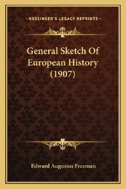 General Sketch Of European History (1907) by Edward Augustus Freeman
