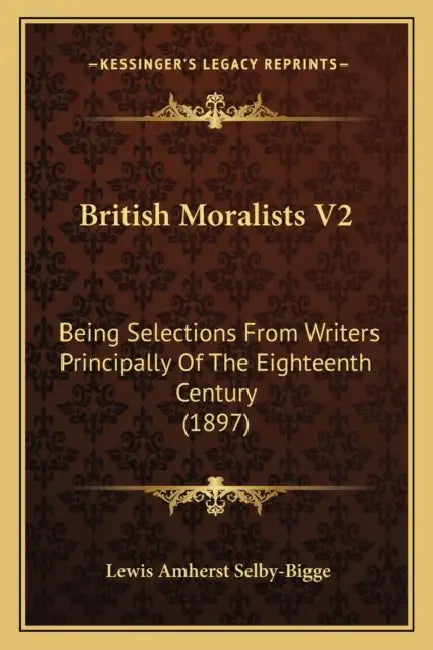 British Moralists V2: Being Selections From Writers Principally Of The Eighteenth Century (1897) by Lewis Amherst Selby-Bigge