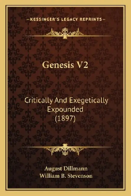 Genesis V2: Critically And Exegetically Expounded (1897) by August Dillmann, William B. Stevenson