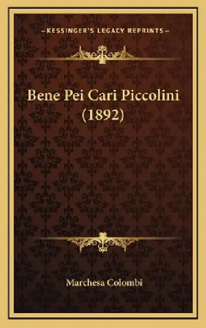 Bene Pei Cari Piccolini (1892) by Marchesa Colombi