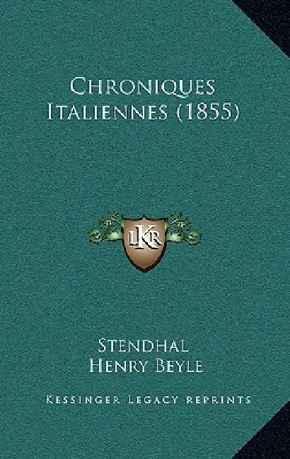 Chroniques Italiennes (1855) by Stendhal, Henry Beyle