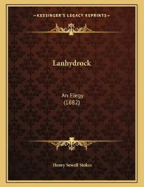 Lanhydrock: An Elegy (1882) by Henry Sewell Stokes