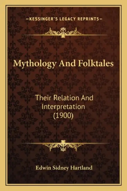Mythology And Folktales: Their Relation And Interpretation (1900) by Edwin Sidney Hartland