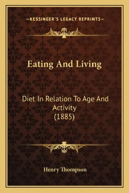 Eating And Living: Diet In Relation To Age And Activity (1885) by Henry Thompson