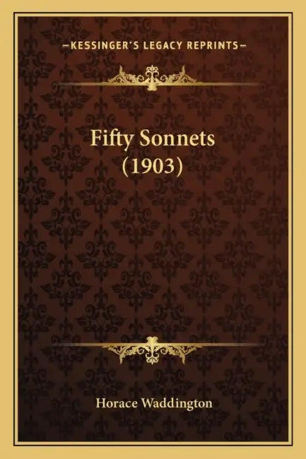 Fifty Sonnets (1903) by Horace Waddington