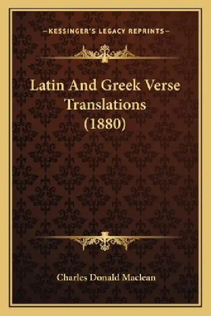 Latin And Greek Verse Translations (1880) by Charles Donald MacLean