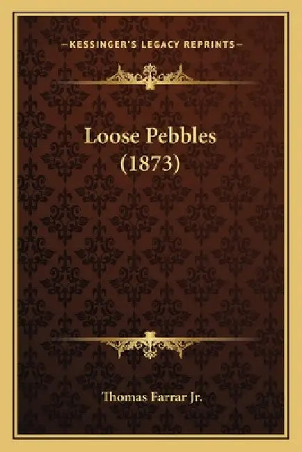 Loose Pebbles (1873) by Jr. Farrar Thomas