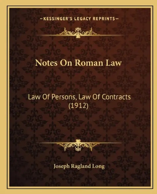 Notes On Roman Law: Law Of Persons, Law Of Contracts (1912) by Joseph Ragland Long