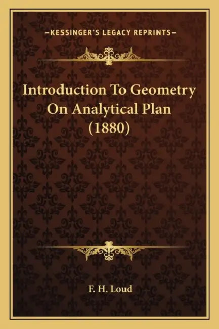 Introduction To Geometry On Analytical Plan (1880) by F. H. Loud